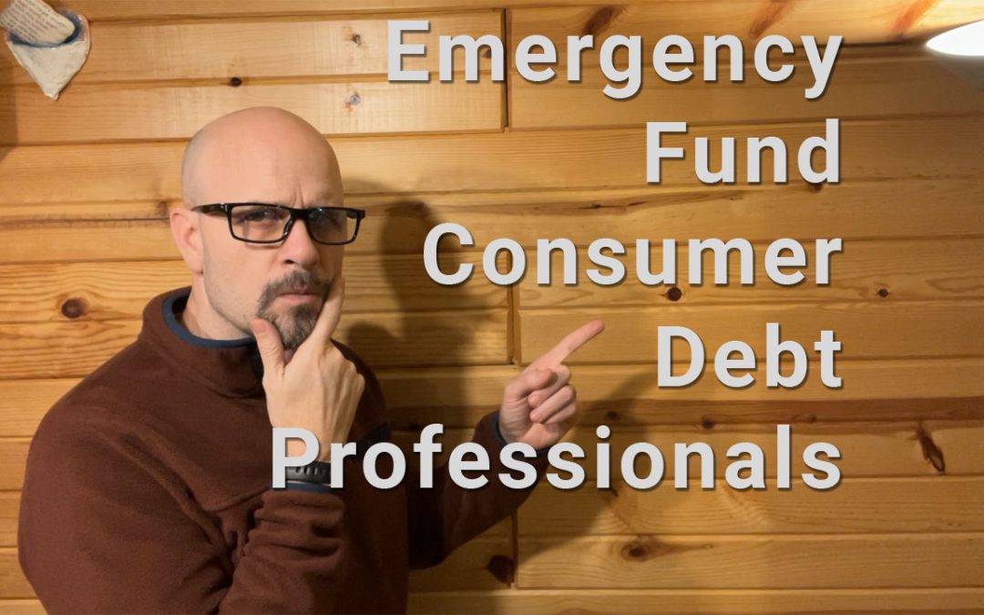 Emergency Fund, Consumer Debt, & Professionals